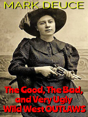 cover image of Women--The Good, the Bad, and Very Ugly Wild West Outlaws: Crazy History Series, Book 4